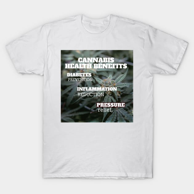 Cannabis health benefits: diabetes prevention, inflammation reduction, pressure relief T-Shirt by Zipora